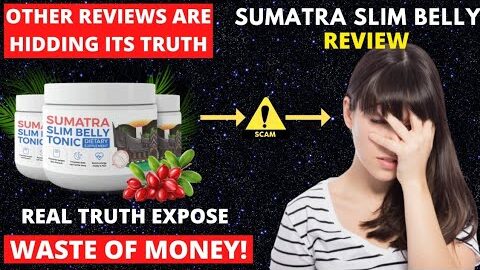 Sumatra Slim Belly Tonic Customer Review, Scam Exposed⚠️How I Lose 235$ in Sumatra Slim Belly Scam!